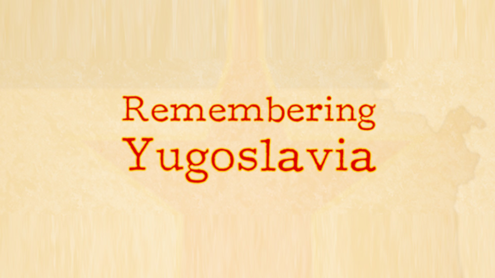 Remembering Yugoslavia